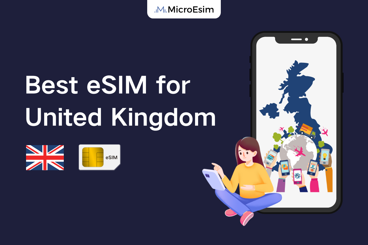 Top 6 Best eSIM for United Kingdom [2024] – MicroEsim