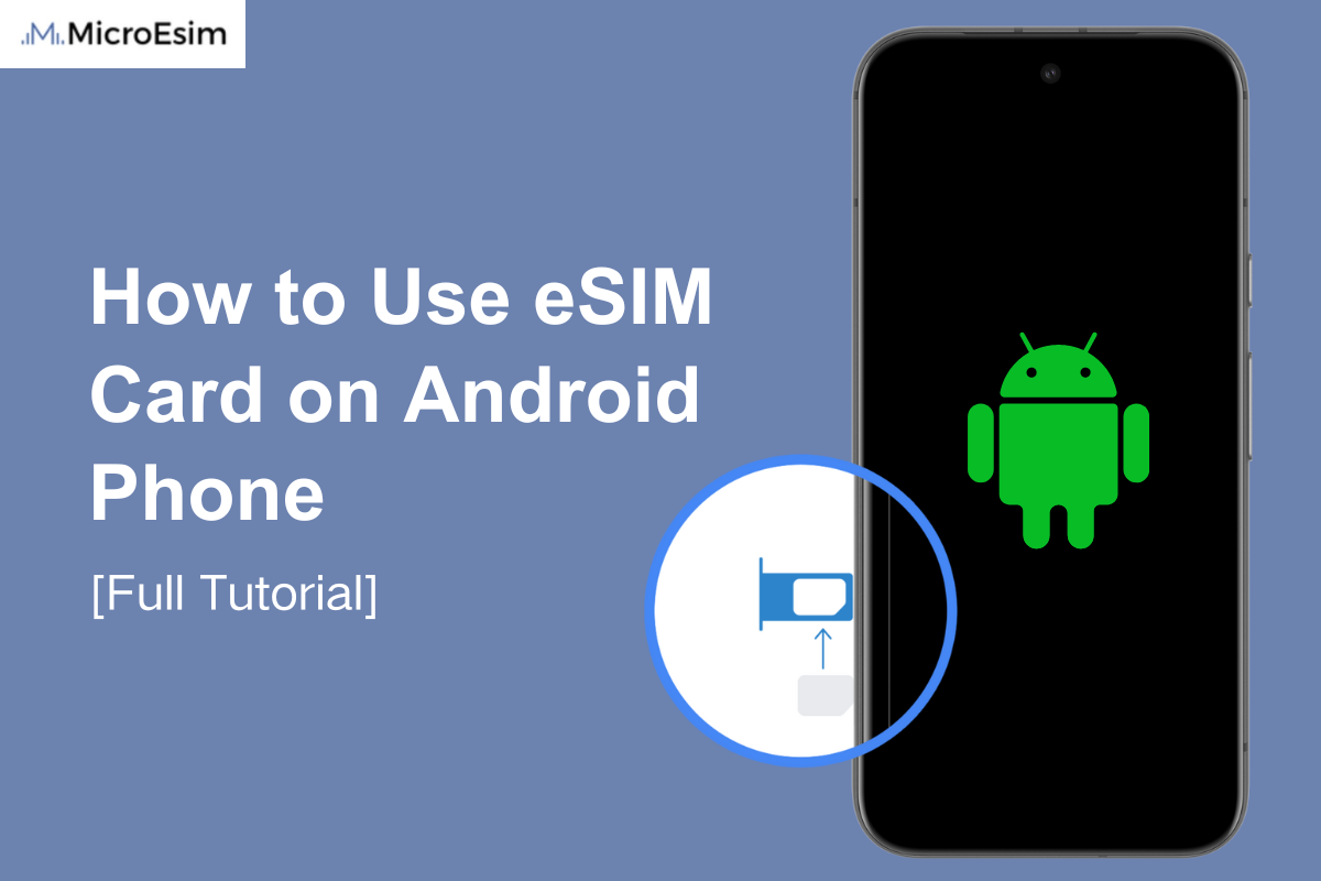 How to Use eSIM Card on Android Phone [Full Tutorial] - MicroEsim